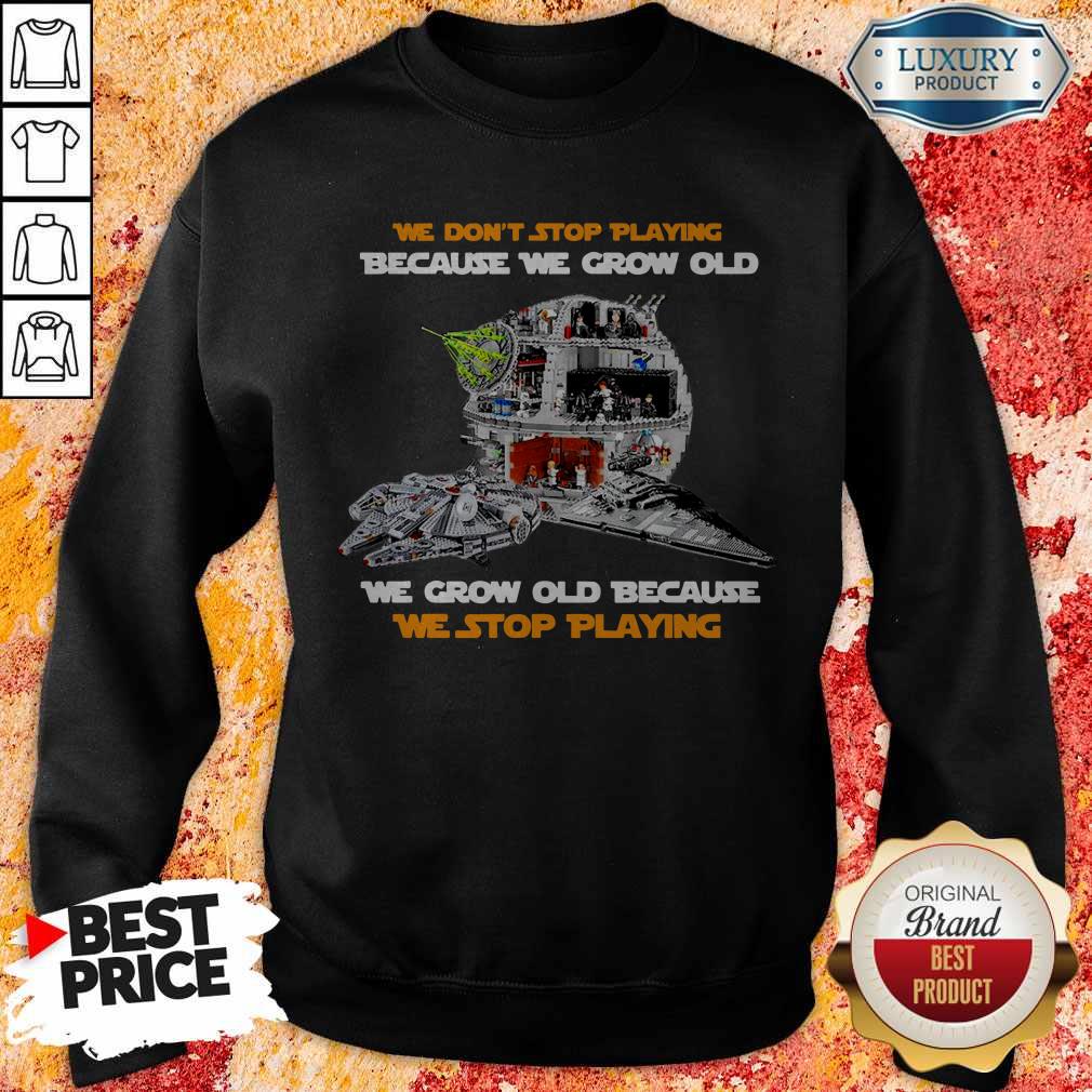 we-dont-stop-playing-because-we-grow-old-we-grow-old-because-we-stop-playing-sweatshirt.jpg