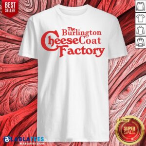Premium The Burlington Cheesecoat Factory Shirt