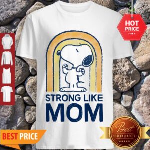 Nice Peanut’s Mother’s Day Strong Snoopy Shirt