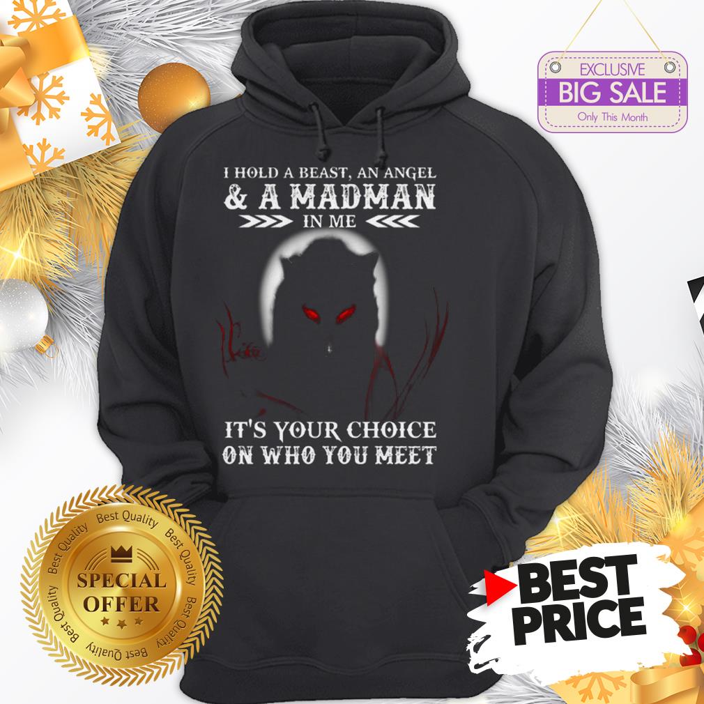 Wolf I Hold A Beast An Angel & A Madman In Me It’s Your Choice Shirt