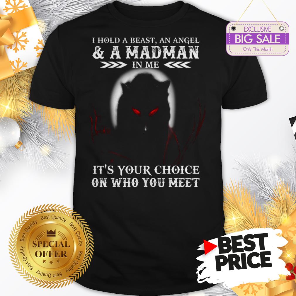 Wolf I Hold A Beast An Angel & A Madman In Me It’s Your Choice Shirt