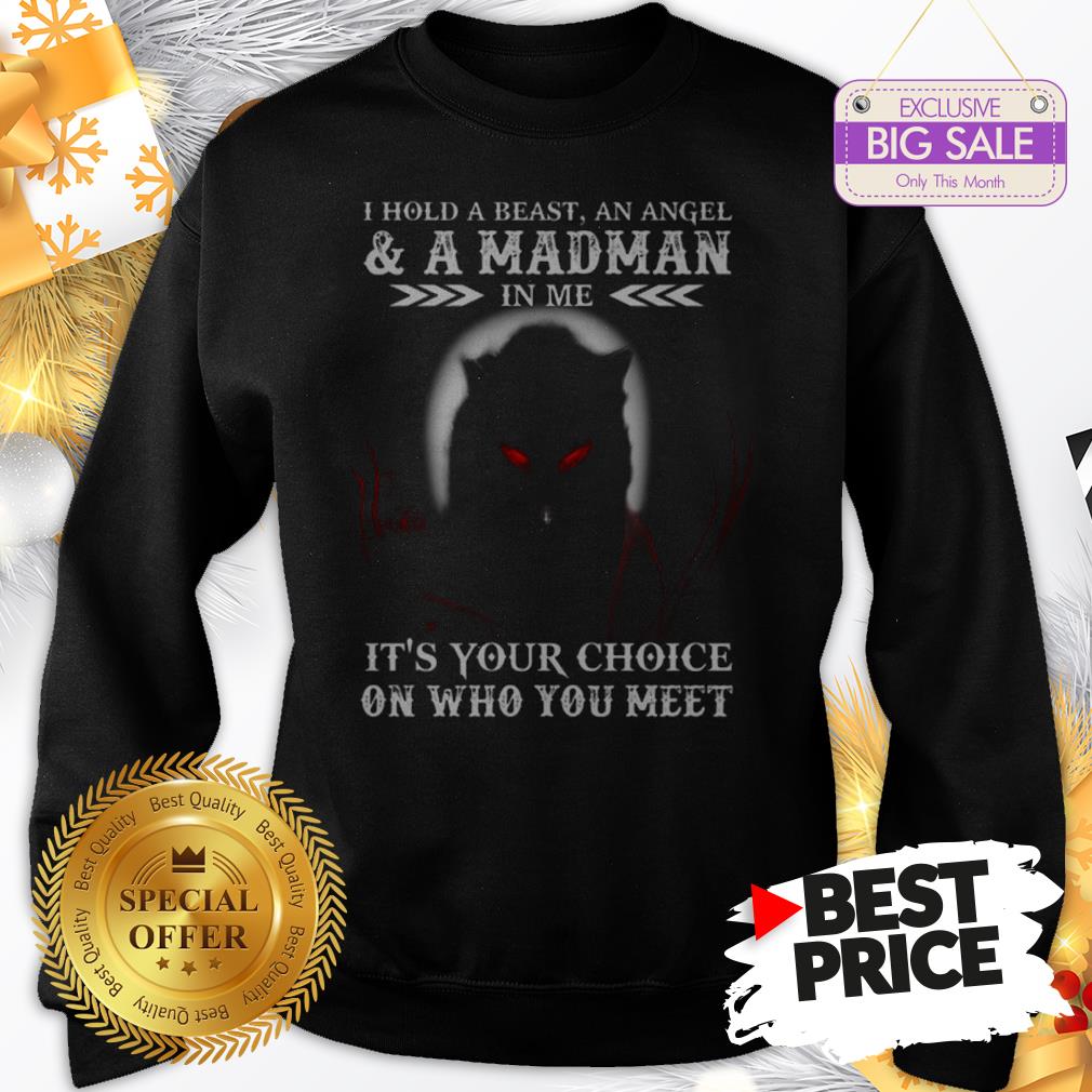 Wolf I Hold A Beast An Angel & A Madman In Me It’s Your Choice Shirt