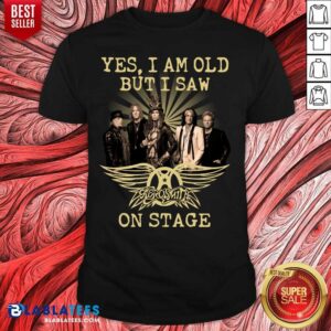 Happy Yes I Am Old But I Saw Aerosmith On Stage Shirt