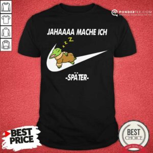 Baby Yoda Nike Jaha Mache Ich Spater Shirt