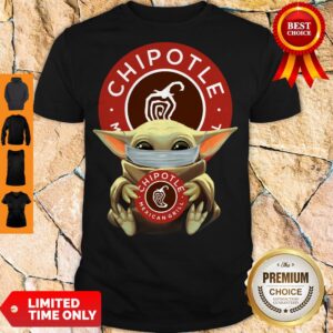 Awesome Baby Yoda Mask Hug Chipotle Mexican Grill shirt