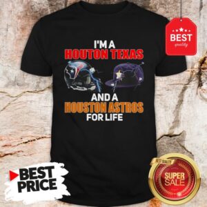 Official I’m A Houston Texans And A Houston Astros For Life Shirt