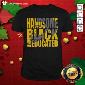 Awesome Handsome Black And Educated Shirt