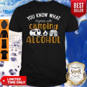 You know What Rhymes With Camping Alcohol Shirt