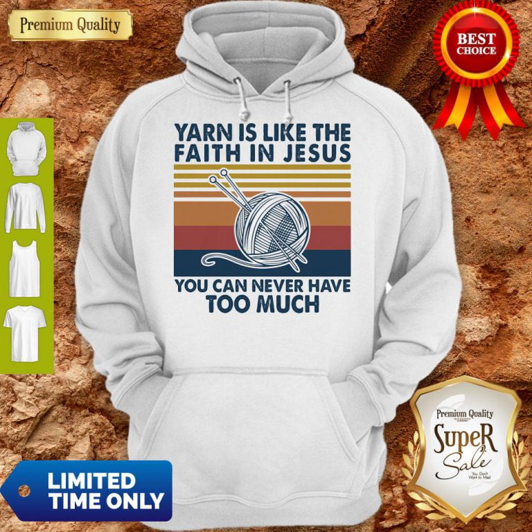 yarn-is-like-the-faith-in-jesus-you-can-never-have-too-much-vintage-hoodie