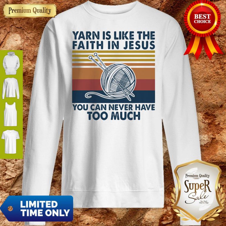 yarn-is-like-the-faith-in-jesus-you-can-never-have-too-much-vintage-sweatshirt