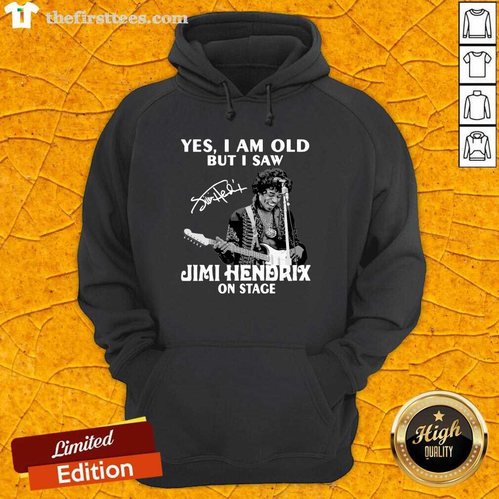 Yes I Am Old But I Saw Jimi Hendrix On Stage Signature Shirt