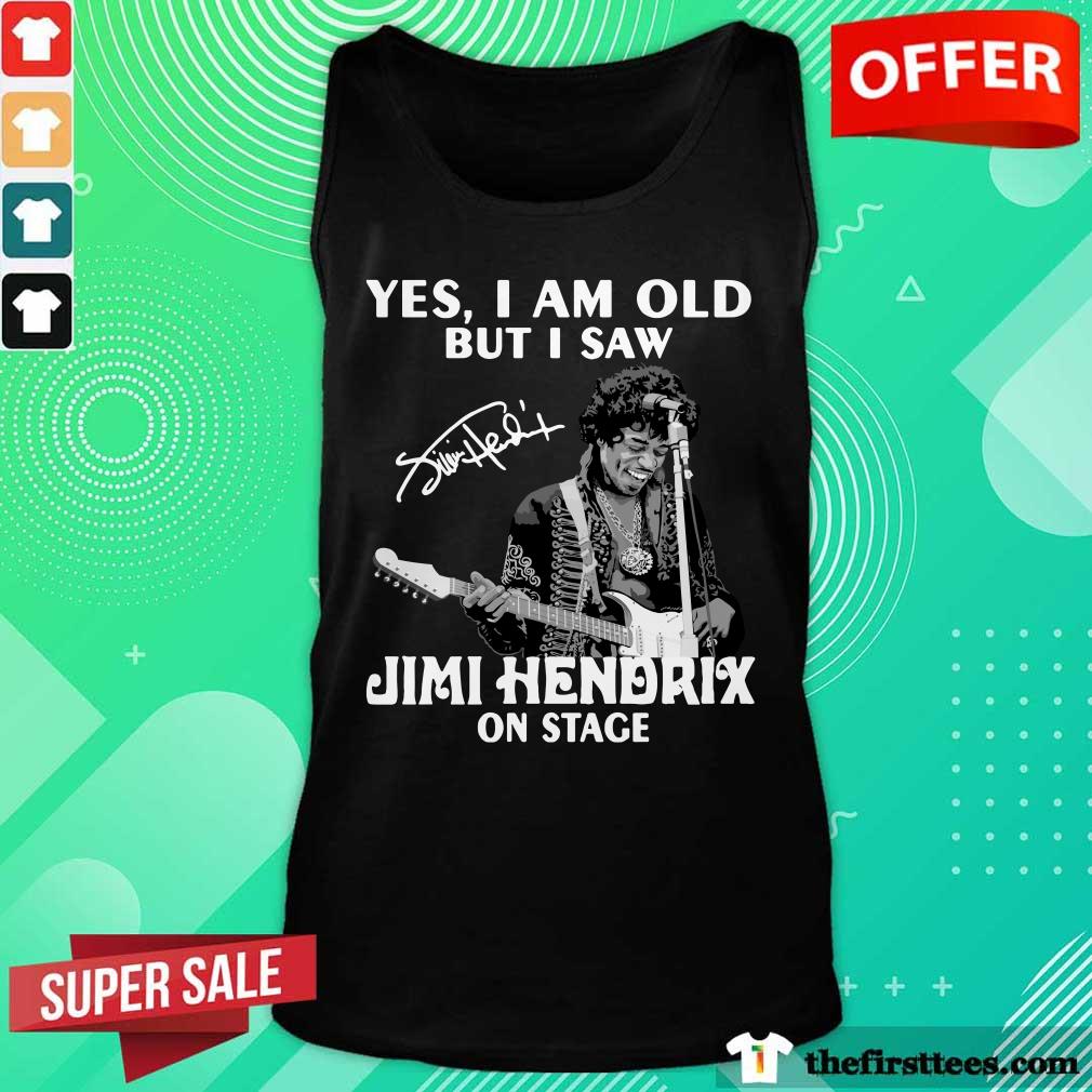 Yes I Am Old But I Saw Jimi Hendrix On Stage Signature Shirt