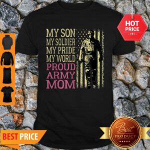 My Son My Soldier Hero – Proud Army Mom Military Mother Gift Shirt