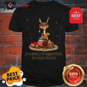 Wonderful In A World Of Bookworms Be A Book Dragonworms Shirt