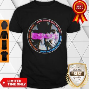 Official Not In The Same Way Shirt