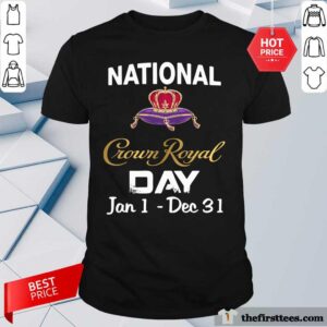 Top National Crown Royal Day Jan 1 Dec 31 Shirt
