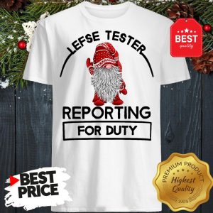 Gnome Lefse Tester Reporting For Duty Shirt