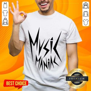 Wonderful Music Maniac Shirt