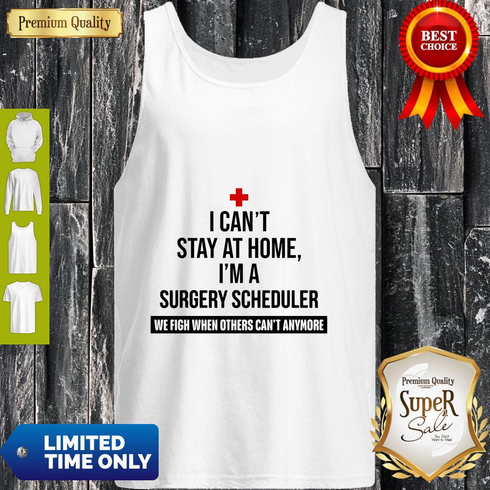 I Can’t Stay At Home I’m A Surgery Scheduler Shirt