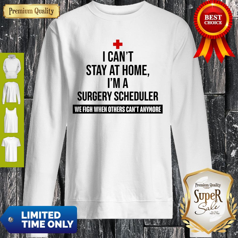 I Can’t Stay At Home I’m A Surgery Scheduler Shirt