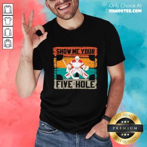 Show Me Your Five Hole Vintage Shirt