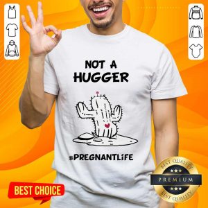 Cactus Not A Hugger Pregnant Life Shirt