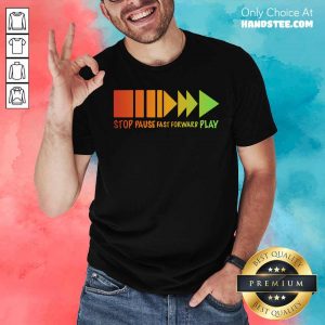 Stop Pause Fast Forward Play Colorful Shirt