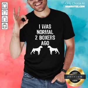 I Was Normal 2 Boxers Ago Dog Shirt