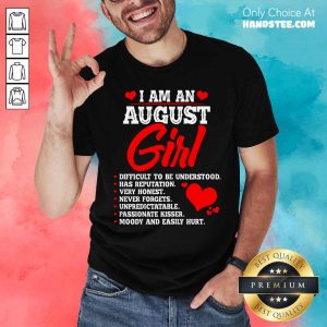 Cool Anniversary Or Birthday I Am An August Girl Shirt