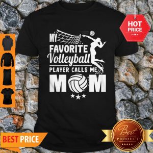 Nice My Favorite Volleyball Player Calls Me Mom Mother’s Day Shirt