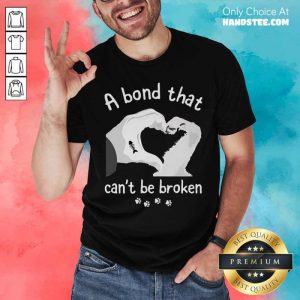 Hand A Bond That Can't Be Broken Shirt