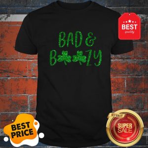 Bad And Boozy Shirt Cute Shamrock Funny St Patricks Day Gift Shirt
