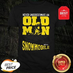 Official Never Underestimate An Old Man With A Snowmobile Shirt