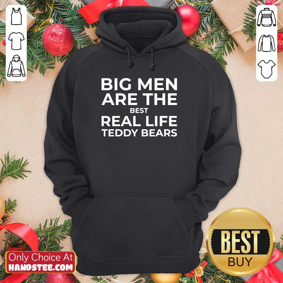 Big Men Are The Best Real Life Teddy Bears Shirt