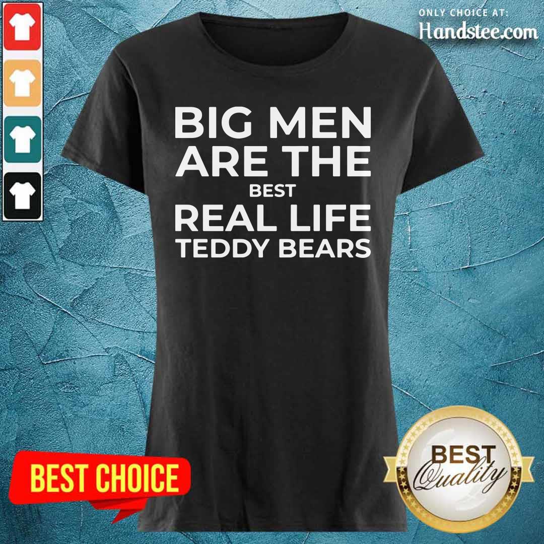 Big Men Are The Best Real Life Teddy Bears Shirt