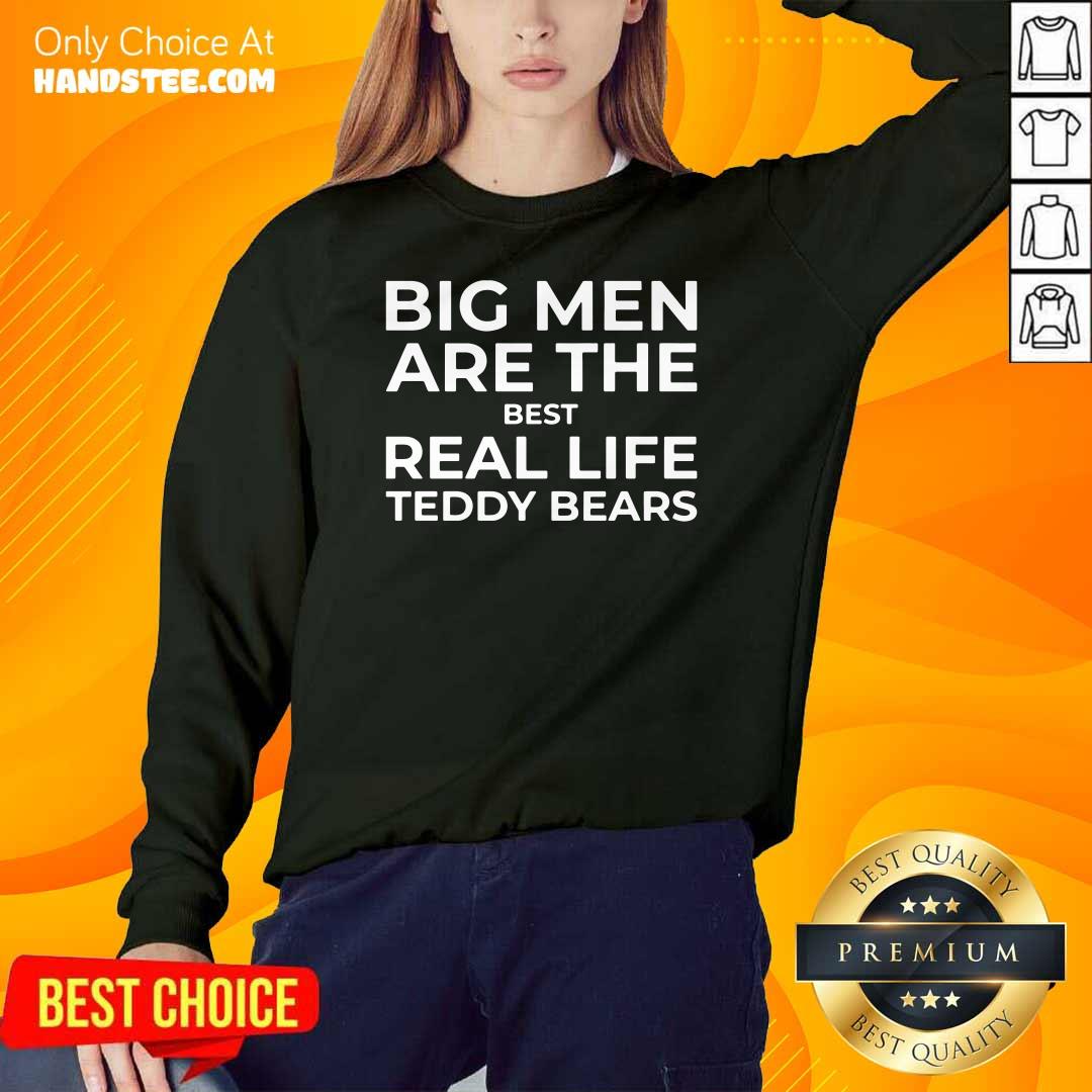 Big Men Are The Best Real Life Teddy Bears Shirt