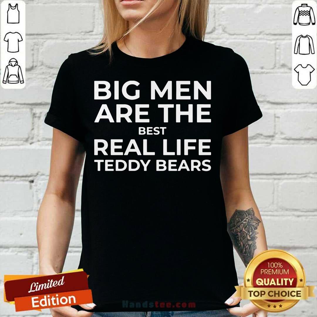 Big Men Are The Best Real Life Teddy Bears Shirt