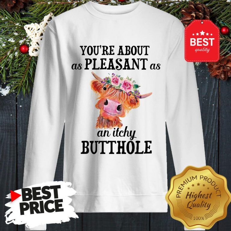 cattle-cow-lovely-flowers-youre-about-as-pleasant-as-an-itchy-butthole-sweatshirt-768x768