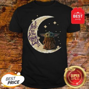 Baby Yoda Moon I Love You To The Galaxy And Back Star Wars Shirt