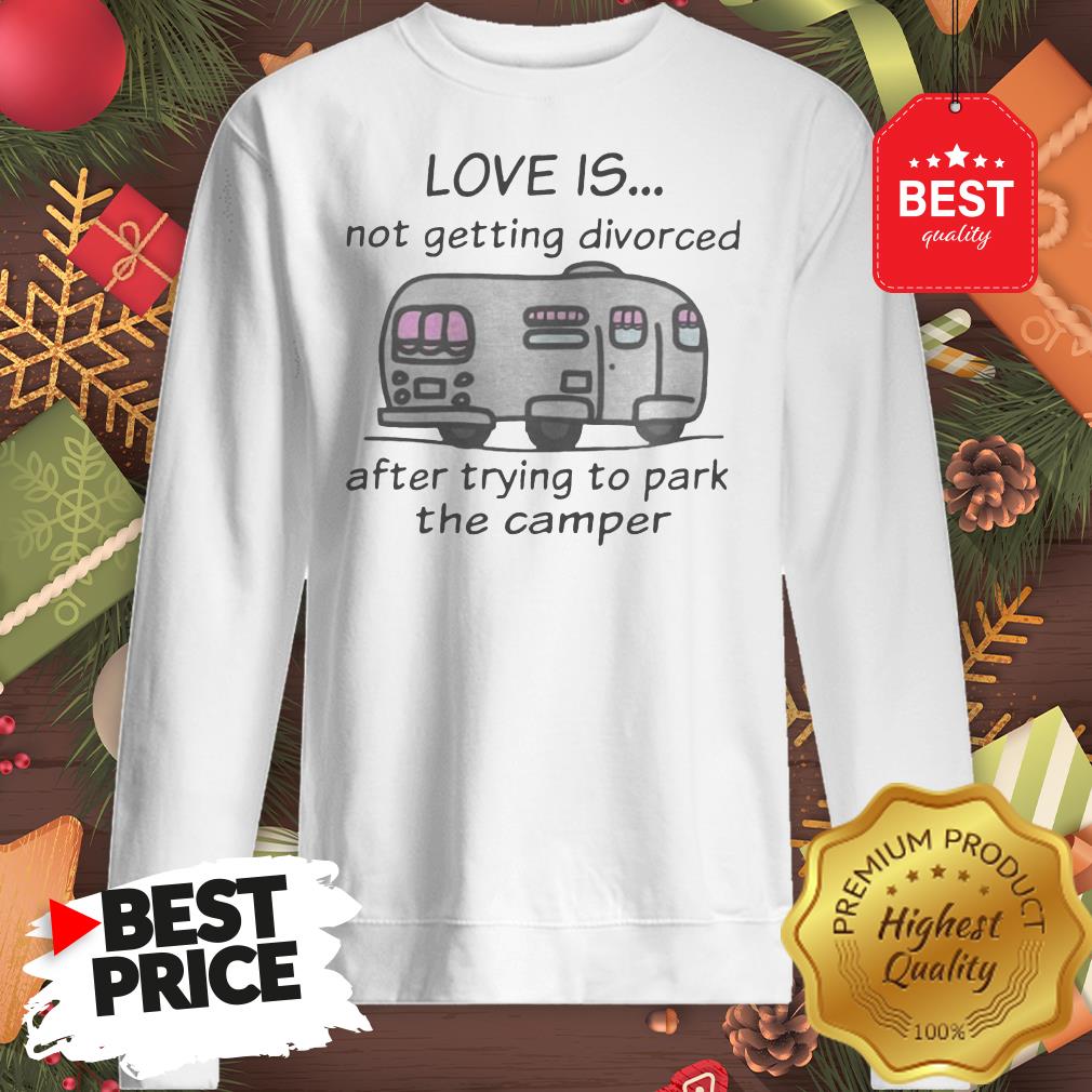 funny-love-is-not-getting-divorced-after-trying-to-park-the-camper-version-sweatshirt