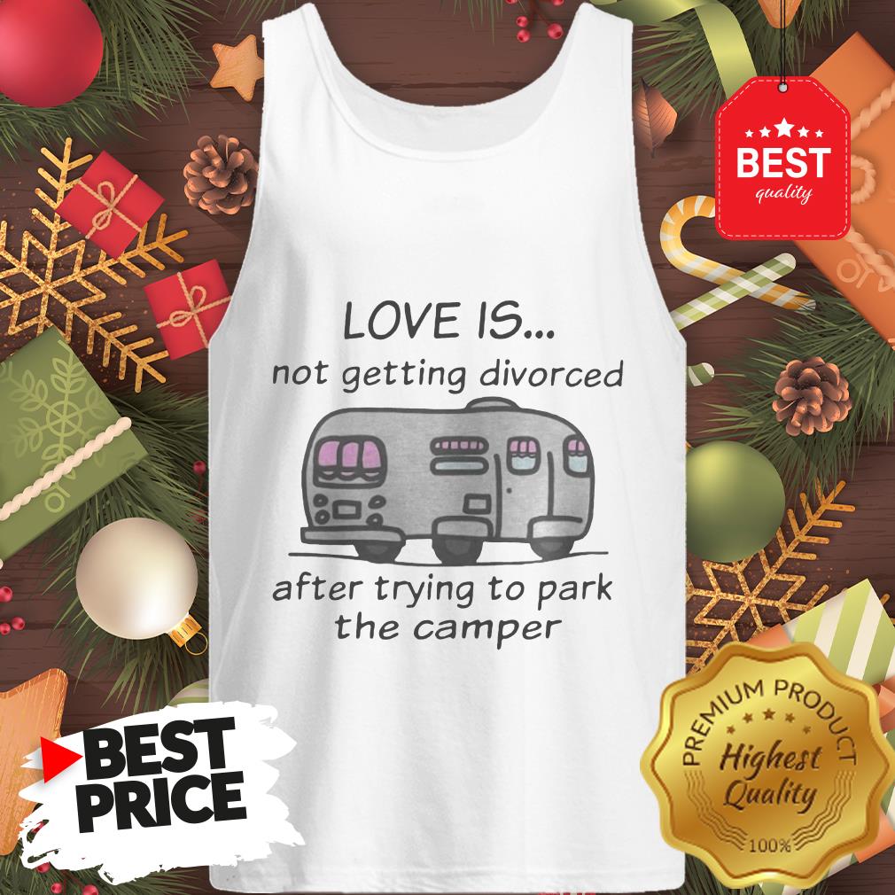 funny-love-is-not-getting-divorced-after-trying-to-park-the-camper-version-tank-top