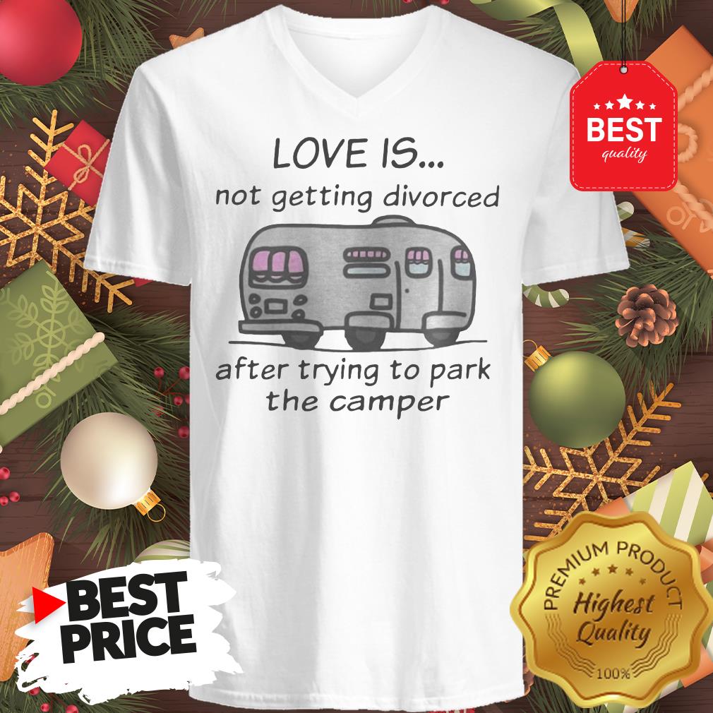 funny-love-is-not-getting-divorced-after-trying-to-park-the-camper-version-v-neck