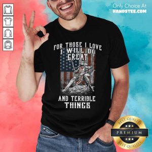 I Will Do Great And Terrible Shirt