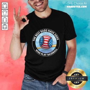 Dads Have Sons Who Play Football Shirt