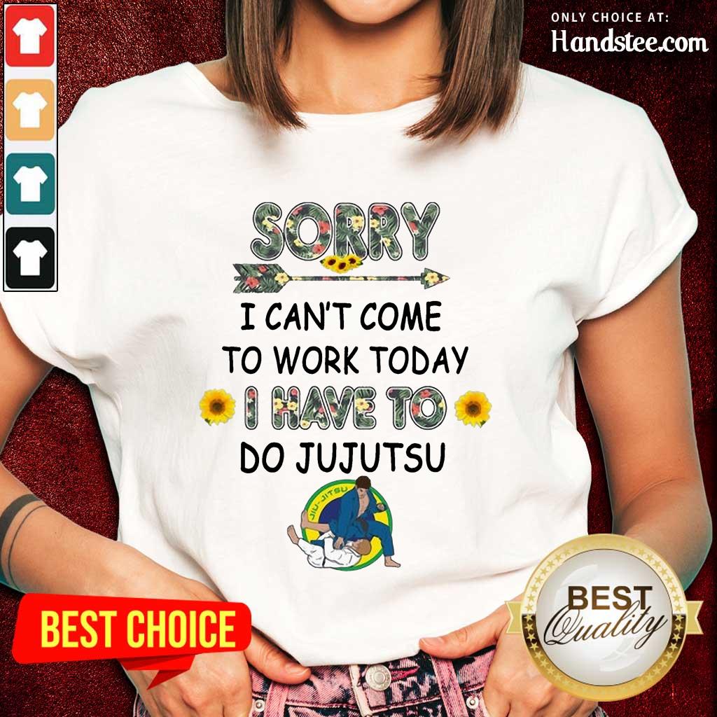 Hot Sorry I Can't I Come To Work Today I Have To JuJutsu Flower Shirt
