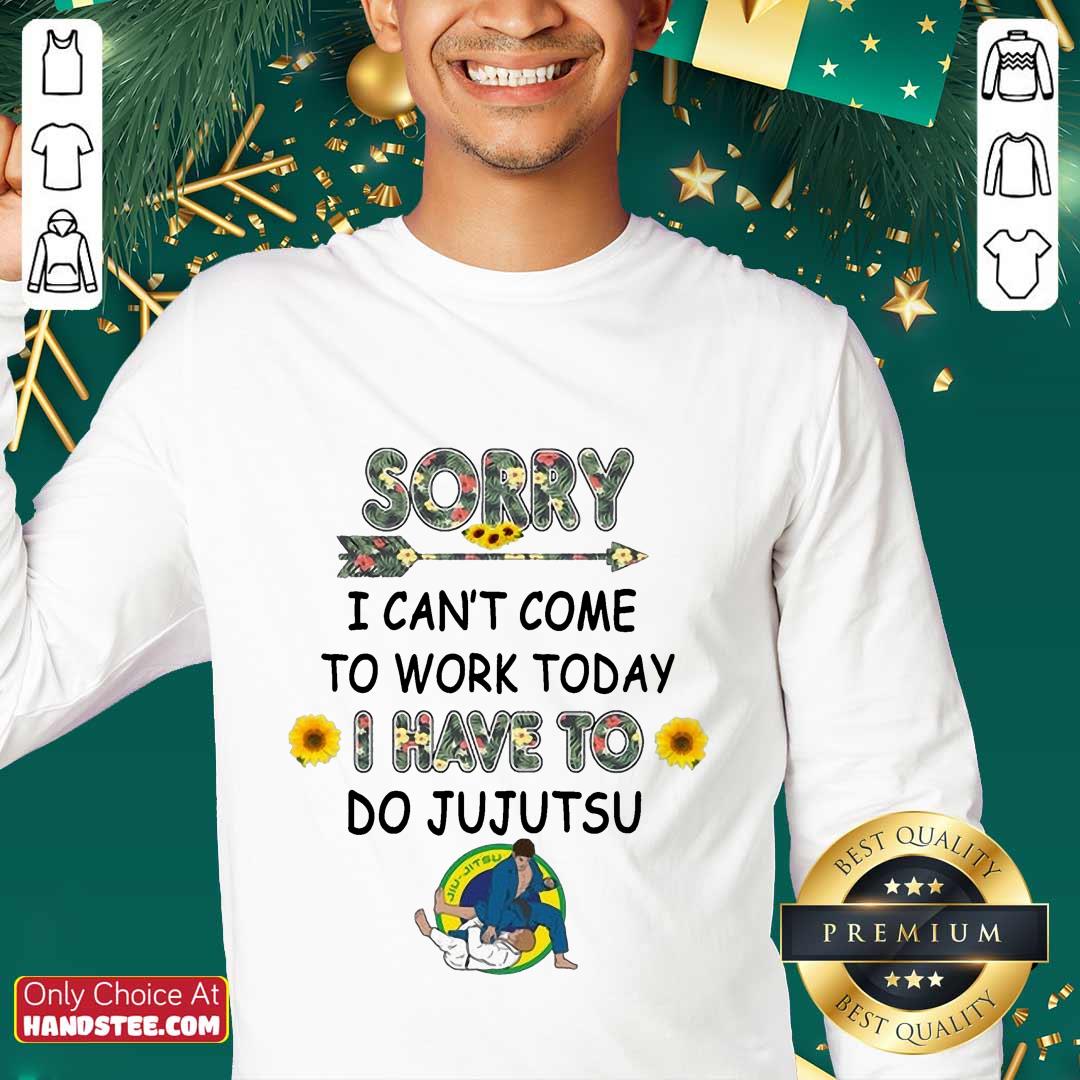 Hot Sorry I Can't I Come To Work Today I Have To JuJutsu Flower Shirt