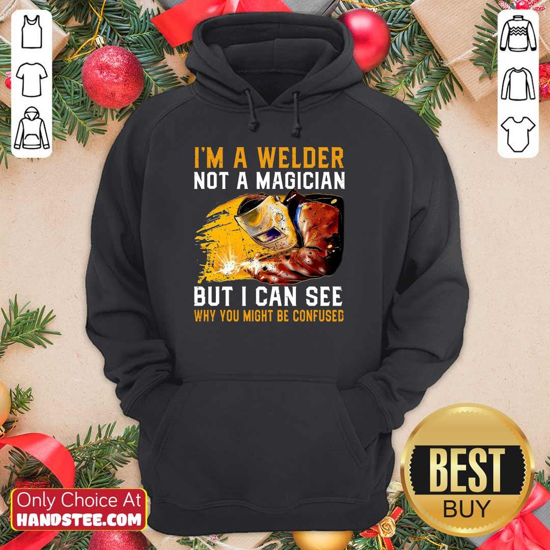 I'm A Welder Not A Magician Shirt