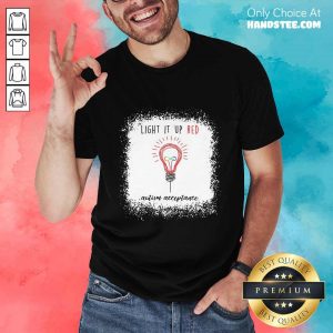 Light Up The Red Autism Acceptance Shirt