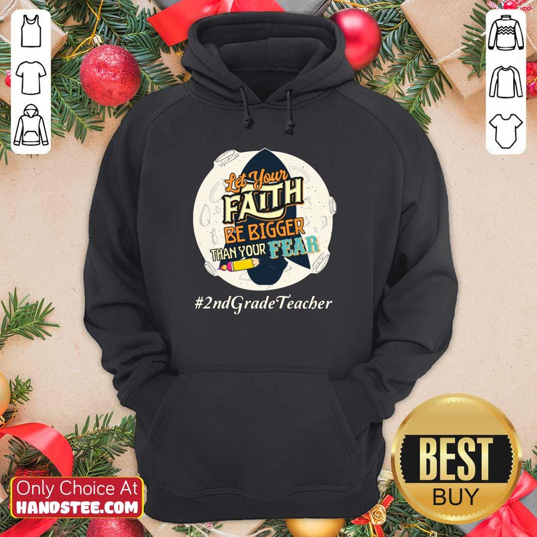 Let Your Faith Be Bigger Than Your Fear 2nd Grade Teacher Shirt