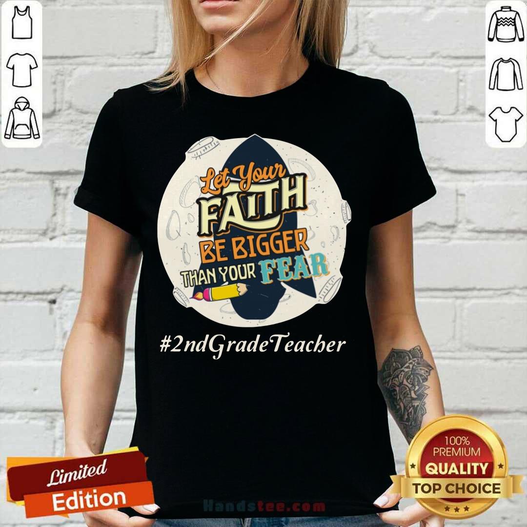 Let Your Faith Be Bigger Than Your Fear 2nd Grade Teacher Shirt